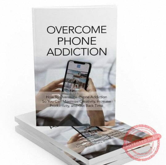 Overcome Phone Addiction - eBook with Resell Rights
